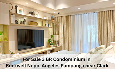 For Sale 3 BR Condominium in  Rockwell Nepo, Angeles Pampanga near Clark