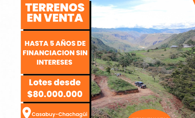 Lotes con 5 años de financiacion desde 80 millones en casabuy chachagüi Nariño