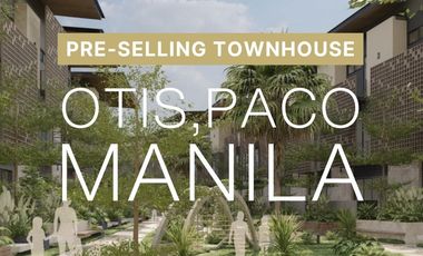PRE-SELLING TOWNHOUSES AT OTIS PACO, MANILA NEAR ST. JUDE