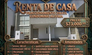 RENTA DE CASA FRACCIONAMIENTO ZIBATA CONDOMINIO ALTURIA.