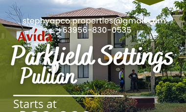 Running out fast! House & Lot H&L in Bulacan For Sale at Avida Parkfield Settings Pulilan Property Vacation Home Investment