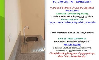 IDEAL FOR RENTAL INVESTMENT PRE-SELLING 33.23sqm 2-BEDROOM w/LAUNDRY CAGE FUTURA CENTRO SANTA MESA FEW STEPS AWAY TO PUP MAIN CAMPUS EASY TO LEASE OUT FLOOD FREE