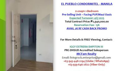 PUP/MAUI OASIS VIEW PRE-SELLING 21.0sqm 1-BEDROOM EL PUEBLO CONDORMITEL MANILA ONLY 15K TO RESERVE & GET 2K RF CASH BACK PROMO