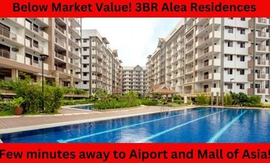 Resale 3 bedroom condo in Alea Residences Below Market Value Price still negotiable Near MOA and Airport