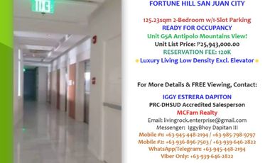 OWN YOUR LUXURY CONDO UNIT AT G5A FORTUNE HILL SAN JUAN CITY SPACIOUS 125.23sqm 2-BEDROOM w/PARKING & EXCLUSIVE ELEVATOR