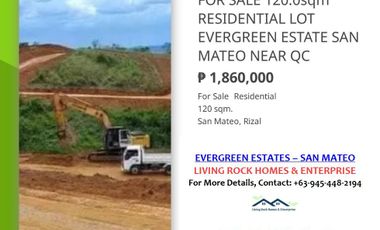 FOR SALE🔰PRIME RESIDENTIAL LOT 120.0sqm EVERGREEN ESTATES SAN MATEO-RIZAL🔰20K TO RESERVE🔰1.8M SELLING PRICE🔰ONLY 372K DOWNPAYMENT🔰UP TO 10% DISCOUNT TO AVAIL