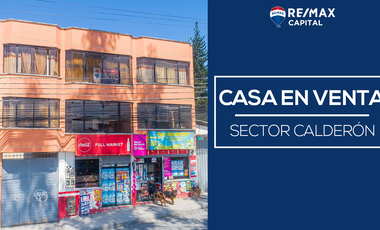 CASA EN VENTA CON LOCAL COMERCIAL CALDERON 377m2