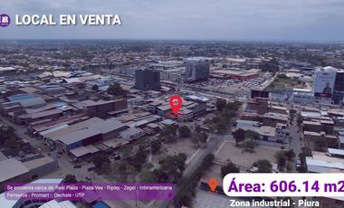 OPORTUNIDAD DE NEGOCIO -LOCAL EN VENTA – ZONA INDUSTRIAL - PIURA