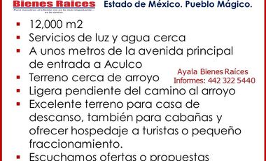 TERRENO EN VENTA. ESTADO DE MEXICO ACULCO. $6,600,000   12,000 M2 PUEBLO MÁGICO