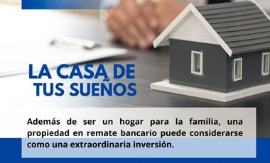 Casa en Remate Bancario, Seguridad de Inversión al 100% POR ESCRITO.