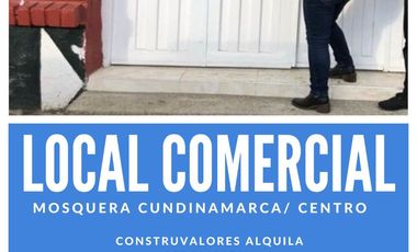 SE ALQUILA LOCAL COMERCIAL MOSQUERA CUNDINAMARCA