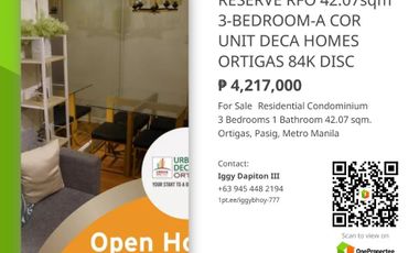 RFO 42.07sqm 3-BEDROOM-A COR UNIT DECA HOMES ORTIGAS 15K TO RESERVE PAY ONLY 1.5% GET 84K DISC