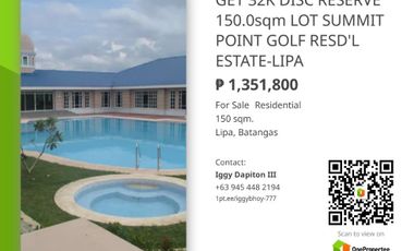 GET 32,443.20 DISCOUNT RESERVE 150.0sqm LOT SUMMIT POINT GOLF & RESIDENTIAL ESTATE-LIPA CITY ONLY 20K RESERVATION FEE