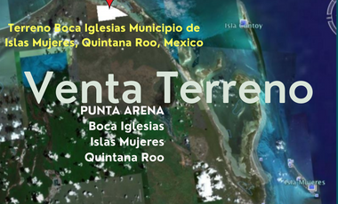 Venta de terreno localizado en el Municipio de Islas Mujeres enfrente a la Isla Contoy Quintana Roo.