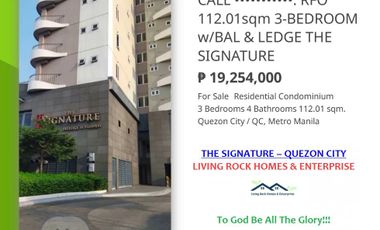 UP TO 2M DISCOUNT TO AVAIL THIS HEART MONTH RESERVE 112.01sqm 3-BEDROOM w/BALCONY & LEDGE THE SIGNATURE QUEZON CITY SAFE & SECURED CONDOMINIUM PROJECT